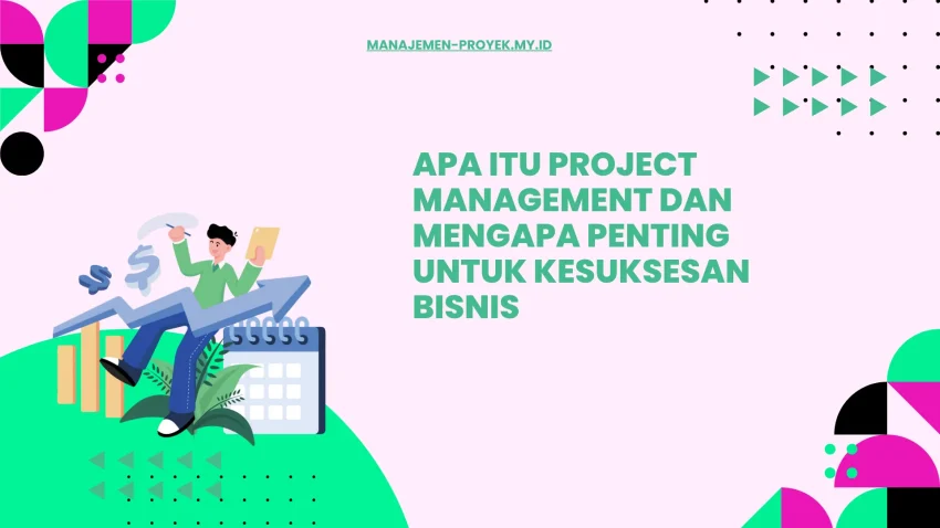 Definisi dan konsep dasar project management