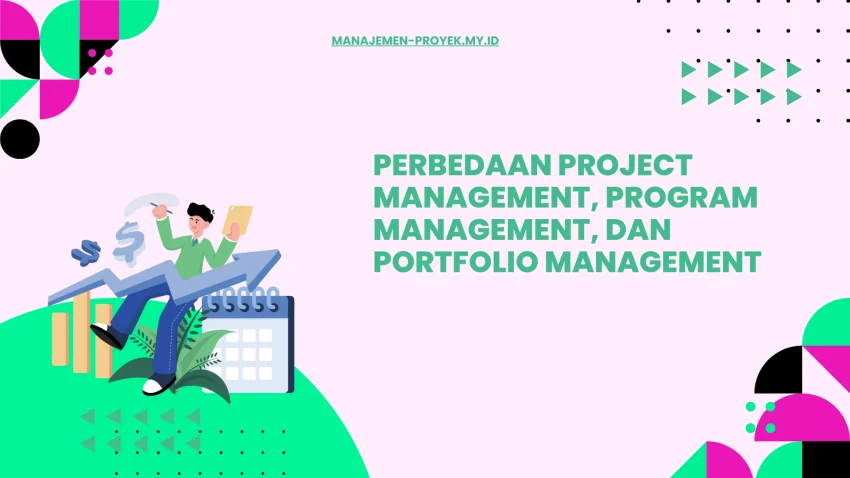 Kapan menggunakan project vs program vs portfolio
